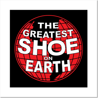 Greatest Shoe On Earth Posters and Art